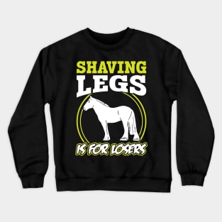 Shaving Legs Is For Losers - Clydesdale Crewneck Sweatshirt